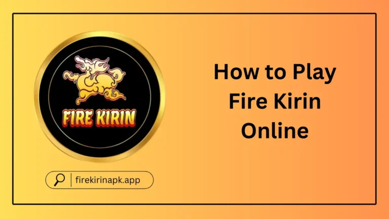 How to Play Fire Kirin Online