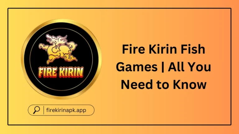 Fire Kirin Fish Games | All You Need to Know