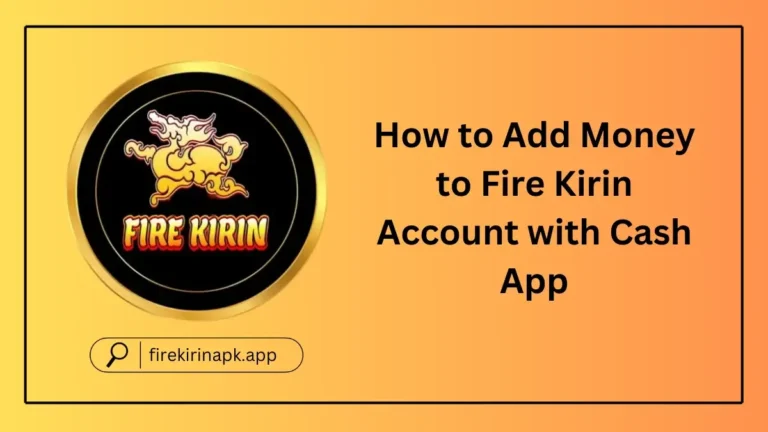 How to Add Money to Fire Kirin Account with Cash App