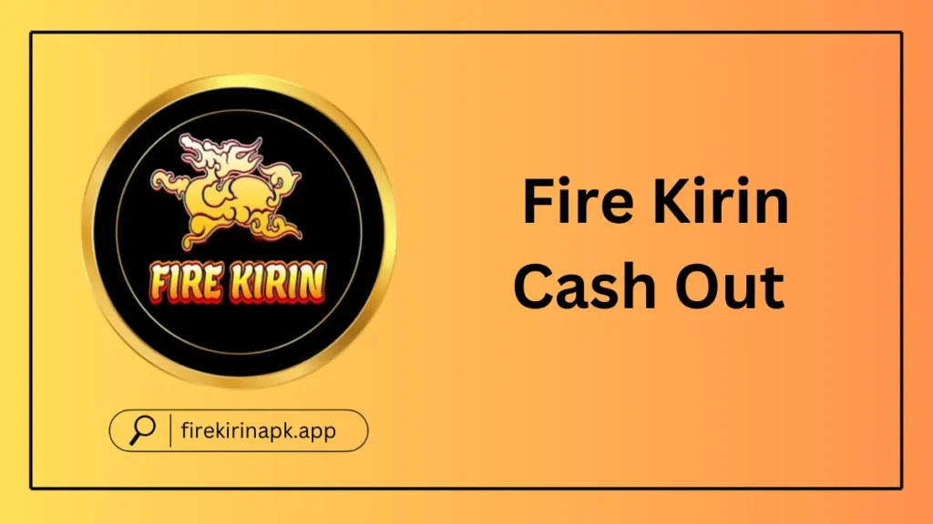 Fire Kirin Cash Out