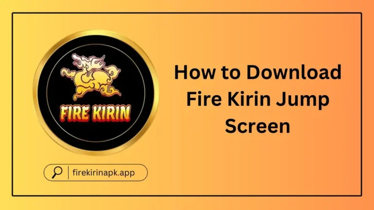 How to Download Fire Kirin Jump Screen