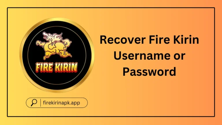 Recover Fire Kirin Username or Password